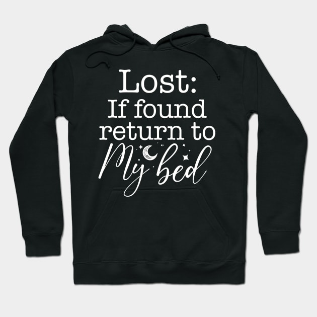 Lost if Found Return to my Bed for some Self Care and Relaxation Hoodie by AnnaDreamsArt